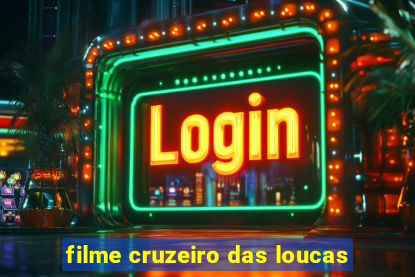 filme cruzeiro das loucas